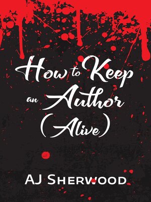 cover image of How to Keep an Author (Alive)
